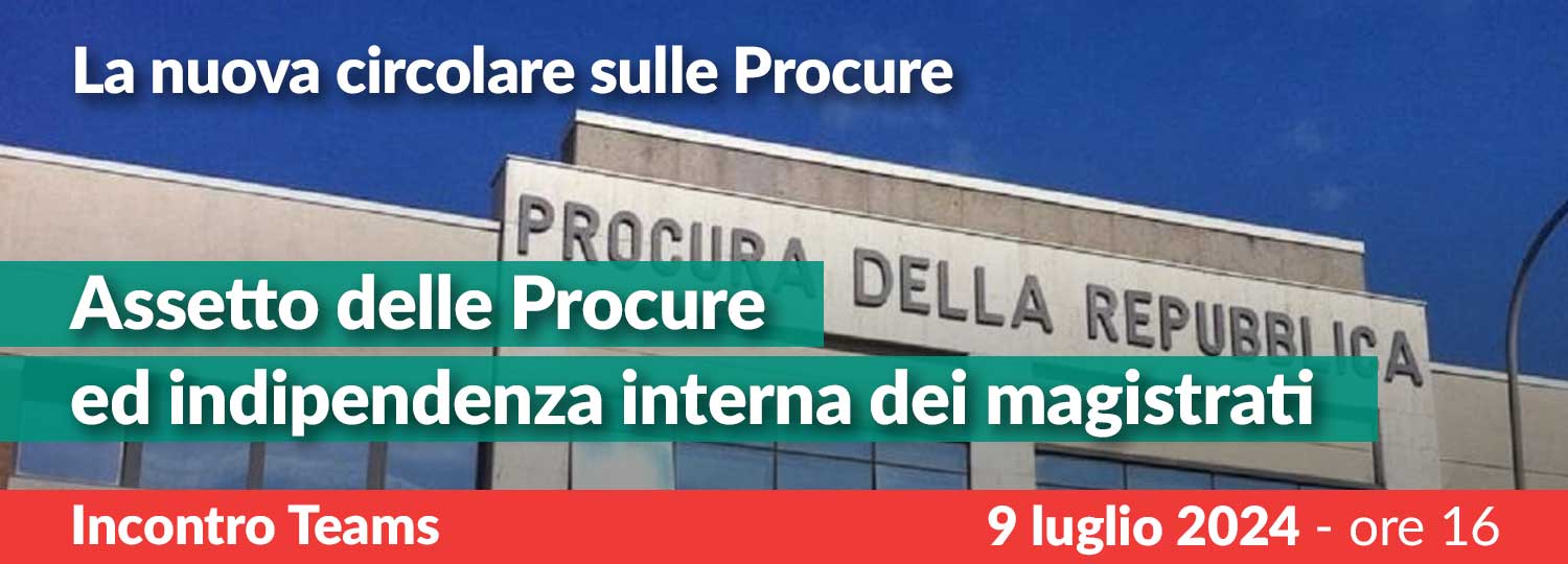 Assetto delle Procure ed indipendenza interna dei magistrati